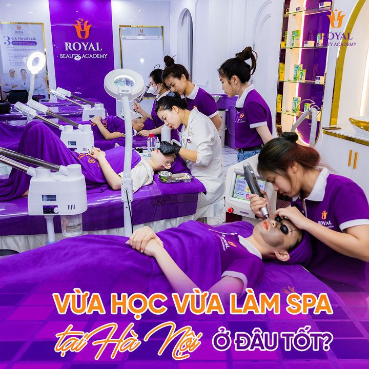 Vừa học vừa làm tại Hà Nội ở Học viện Thẩm mỹ Royal là sự lựa chọn tốt nhất